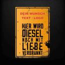 Blechschild Hier wird Diesel noch mit Liebe vebrannt Einzelanfertigung